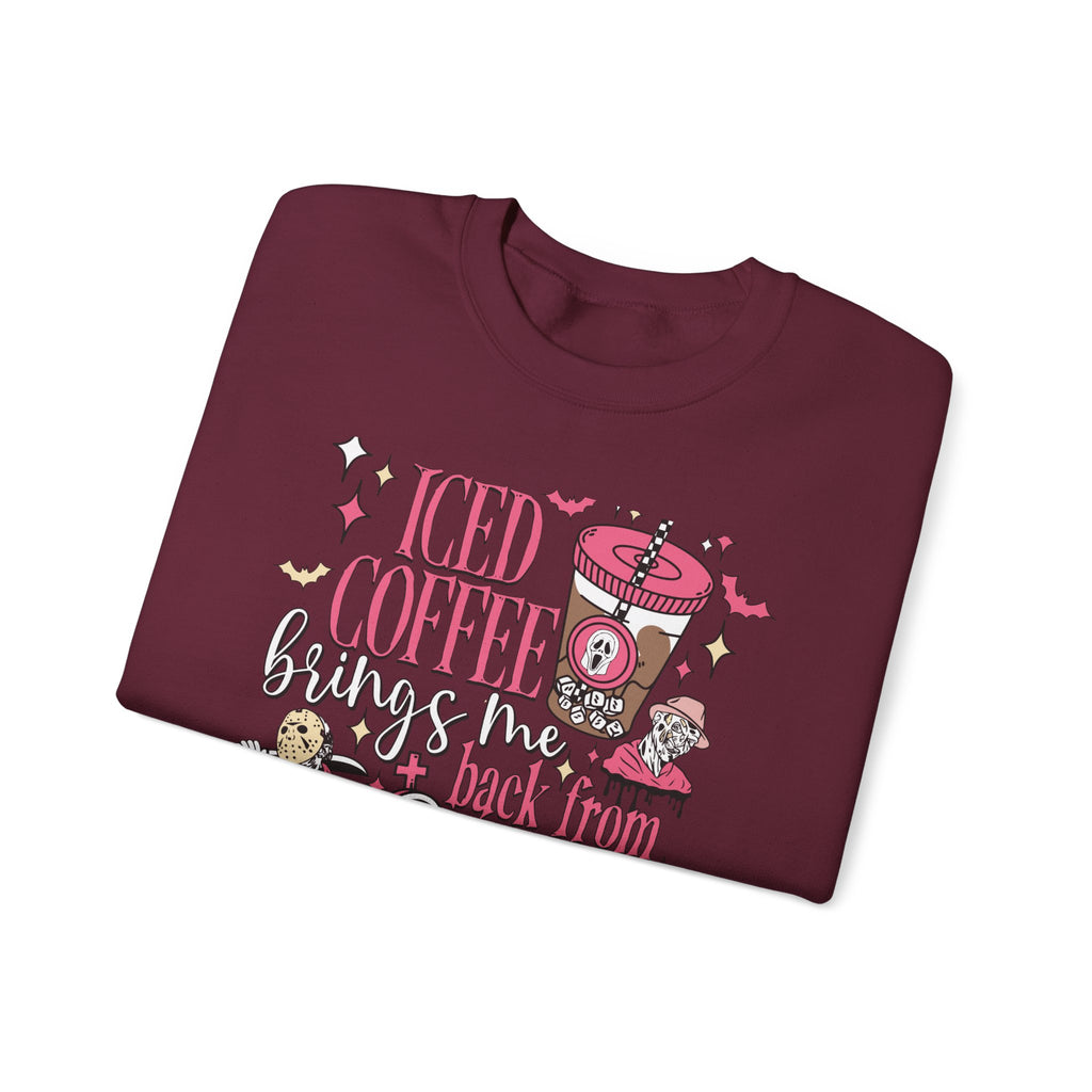 Iced Coffee Brings Me Back From The Dead Sweatshirt