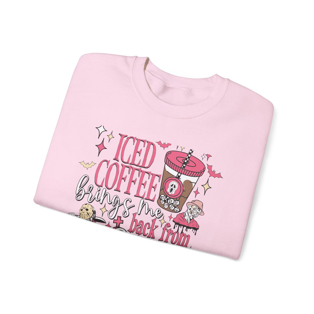 Iced Coffee Brings Me Back From The Dead Sweatshirt